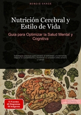 Nutrici&oacute;n Cerebral y Estilo de Vida: Gu&iacute;a para Optimizar la Salud Mental y Cognitiva - Bendis A. I. Saage - Espa&ntilde;ol
