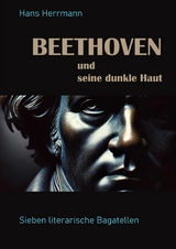 Beethoven und seine dunkle Haut - Hans Herrmann