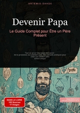 Devenir Papa: Le Guide Complet pour Être un Père Présent - Artemis Saage - Français