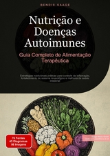 Nutri&ccedil;&atilde;o e Doen&ccedil;as Autoimunes: Guia Completo de Alimenta&ccedil;&atilde;o Terap&ecirc;utica - Bendis A. I. Saage - Portugu&ecirc;s