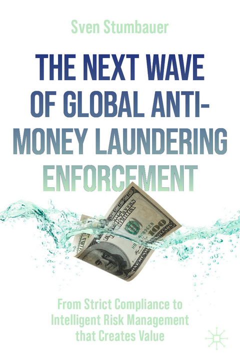 The Next Wave of Global Anti-Money Laundering Enforcement -  Sven Stumbauer