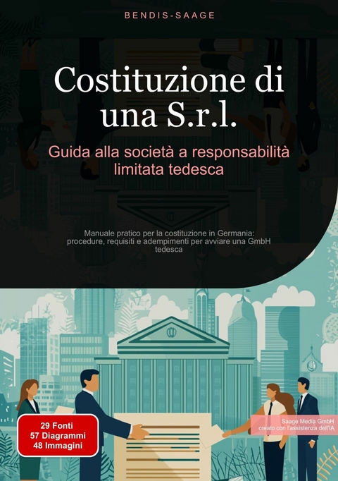 Costituzione di una S.r.l.: Guida alla società a responsabilità limitata tedesca - Bendis A. I. Saage - Italiano