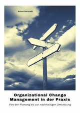 Organizational Change Management in der Praxis - Anton Berstedt