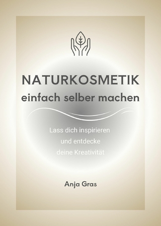 Naturkosmetik einfach selber machen