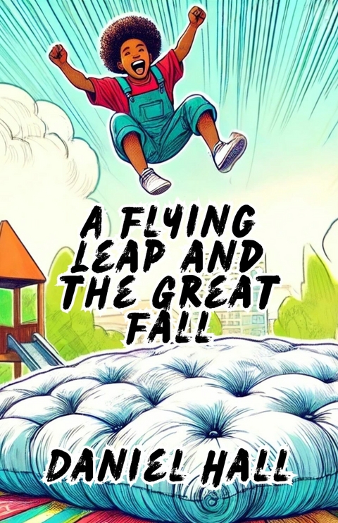 A Flying Leap and the Great Fall -  Daniel Hall