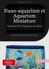 Nano-aquarium et Aquarium Miniature: Guide du Petit Aquarium en Verre - Bendis A. I. Saage - Fran&ccedil;ais