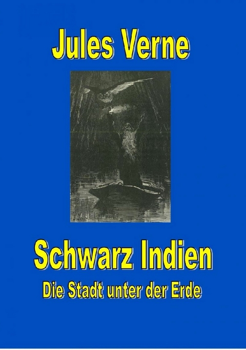 Schwarz Indien. Die Stadt unter der Erde - Jules Verne