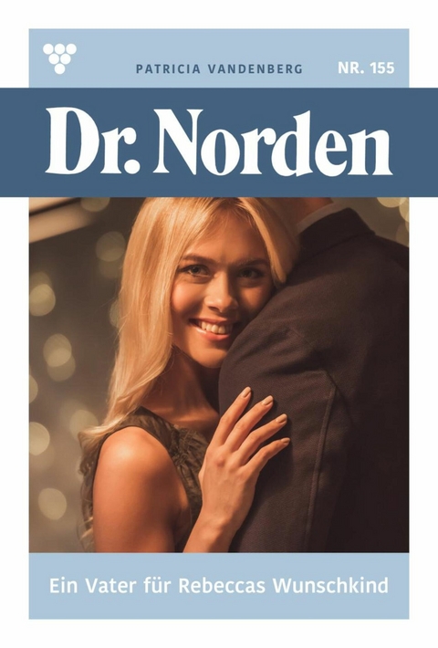 Ein Vater f&uuml;r Rebeccas Wunschkind - Patricia Vandenberg