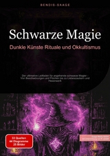 Schwarze Magie: Dunkle K&uuml;nste, Rituale und Okkultismus - Bendis A. I. Saage - Deutschland