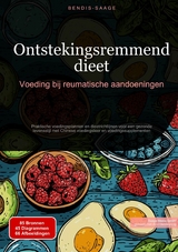 Ontstekingsremmend dieet: Voeding bij reumatische aandoeningen - Bendis A. I. Saage - Nederlands
