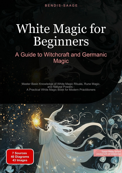 White Magic for Beginners: A Guide to Witchcraft and Germanic Magic - Bendis A. I. Saage - English