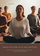 Meditation als Heilmittel - Urs Weber