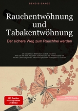 Rauchentwöhnung und Tabakentwöhnung: Der sichere Weg zum Rauchfrei werden - Bendis A. I. Saage - Deutschland