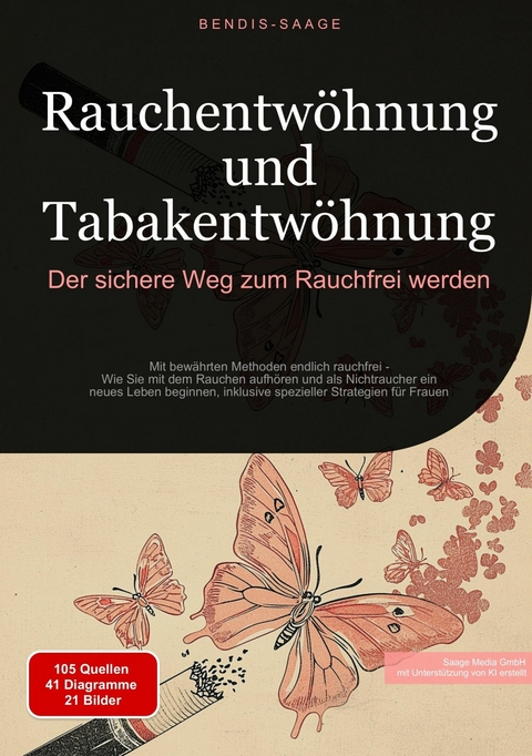 Rauchentwöhnung und Tabakentwöhnung: Der sichere Weg zum Rauchfrei werden - Bendis A. I. Saage - Deutschland