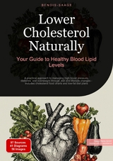 Lower Cholesterol Naturally: Your Guide to Healthy Blood Lipid Levels - Bendis A. I. Saage - English