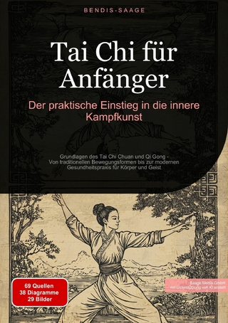 Tai Chi für Anfänger: Der praktische Einstieg in die innere Kampfkunst