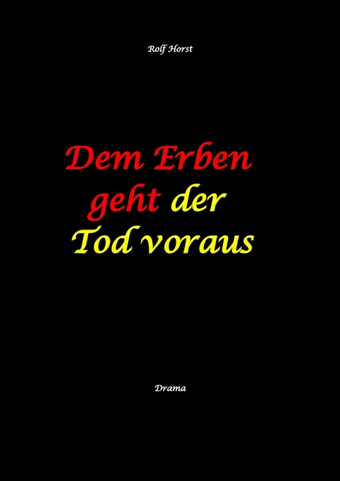 Dem Erben geht der Tod voraus: Adoption, Cousine, Notar, Testament, Erbe, uneheliches Kind, LKA, Haikus, Zen, Permakultur, Überfall, Schädel-Hirn-Trauma, Försterin, Schlägerei, Gutshaus, Wald - Rolf Horst