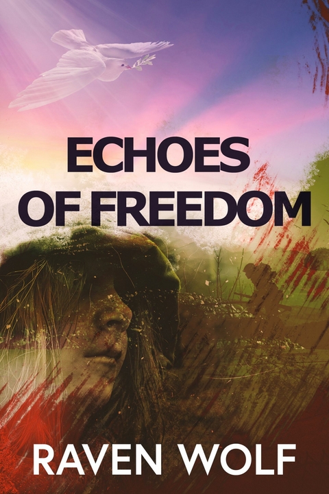 Echoes of Freedom -  Raven Wolf