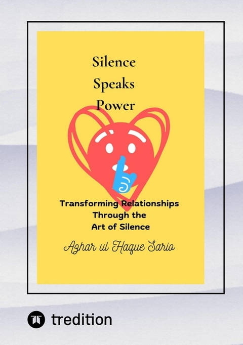 Silence Speaks Power - Azhar Ul Haque Sario