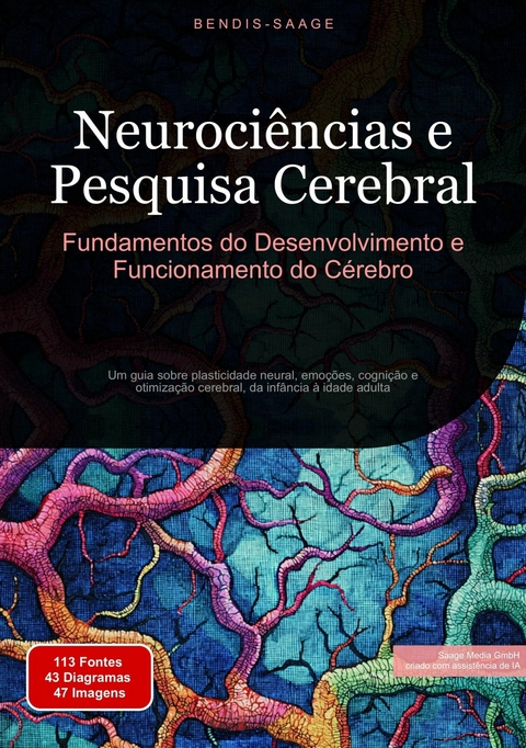 Neuroci&ecirc;ncias e Pesquisa Cerebral: Fundamentos do Desenvolvimento e Funcionamento do C&eacute;rebro - Bendis A. I. Saage - Portugu&ecirc;s