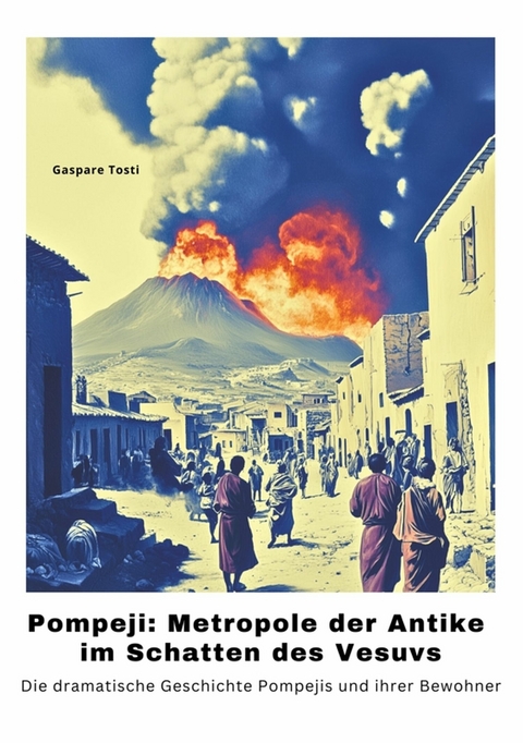 Pompeji: Metropole der Antike im Schatten des Vesuvs - Gaspare Tosti