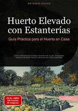 Huerto Elevado con Estanter&iacute;as: Gu&iacute;a Pr&aacute;ctica para el Huerto en Casa - Artemis Saage - Espa&ntilde;ol