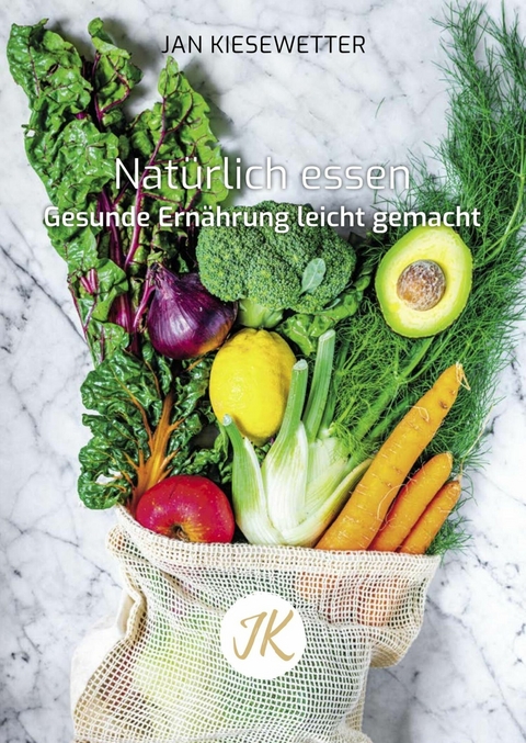 Nat&uuml;rlich essen - Jan Kiesewetter
