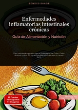 Enfermedades inflamatorias intestinales cr&oacute;nicas: Gu&iacute;a de Alimentaci&oacute;n y Nutrici&oacute;n - Bendis A. I. Saage - Espa&ntilde;ol