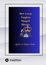 How Great Empires Shaped History - Azhar Ul Haque Sario