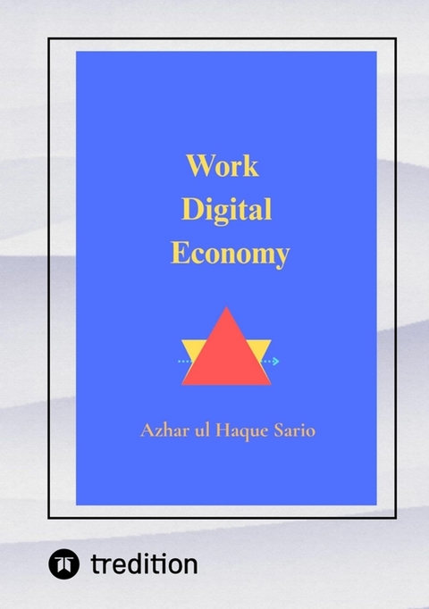 Work Digital Economy - Azhar Ul Haque Sario