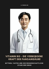 Vitamin B15 &ndash; Die verborgene Kraft der Pangams&auml;ure - Li Cheng-En