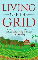 Living off The Grid -  Dion Rosser
