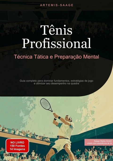 T&ecirc;nis Profissional: T&eacute;cnica, T&aacute;tica e Prepara&ccedil;&atilde;o Mental - Artemis Saage - Portugu&ecirc;s