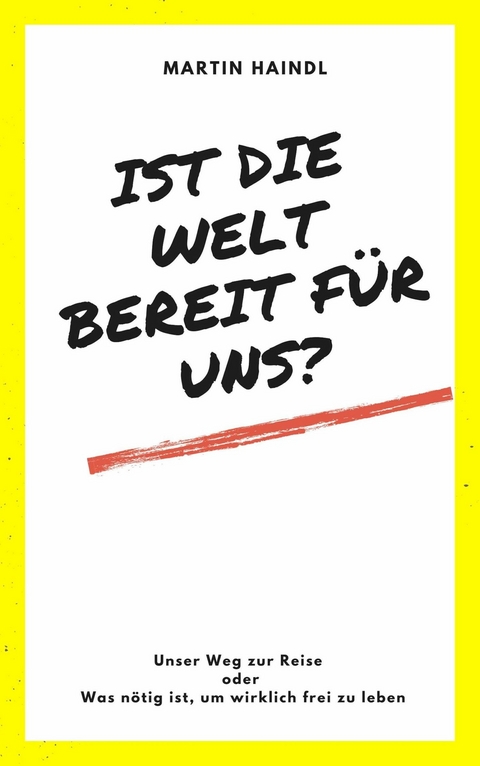 Ist die Welt bereit f&uuml;r uns? - Martin Haindl