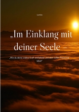 „Im Einklang mit deiner Seele – Dein Pfad zu Heilung und Bewusstsein“ -  Lumina