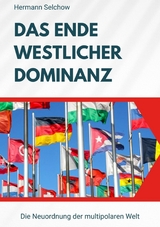 Das Ende westlicher Dominanz - Hermann Selchow