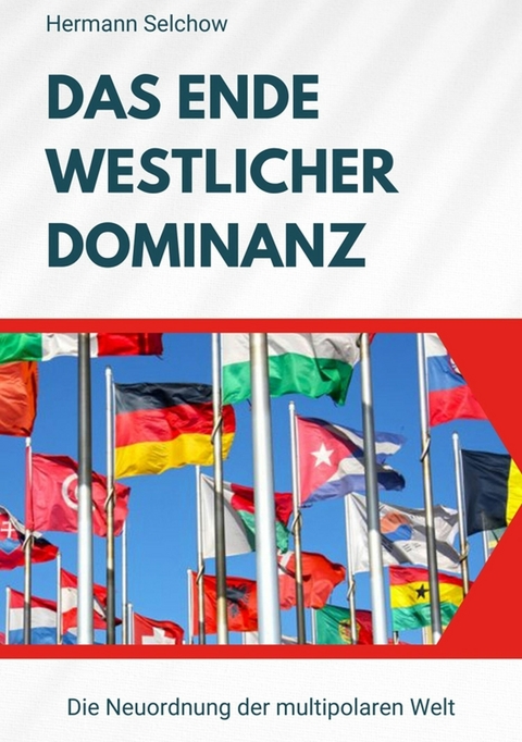 Das Ende westlicher Dominanz - Hermann Selchow