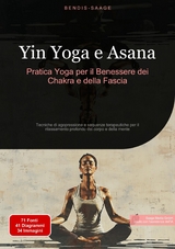 Yin Yoga e Asana: Pratica Yoga per il Benessere dei Chakra e della Fascia - Bendis A. I. Saage - Italiano