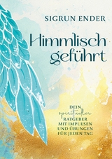 Himmlisch gef&uuml;hrt - Sigrun Ender