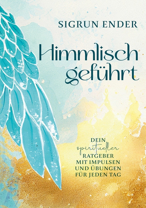 Himmlisch gef&uuml;hrt - Sigrun Ender