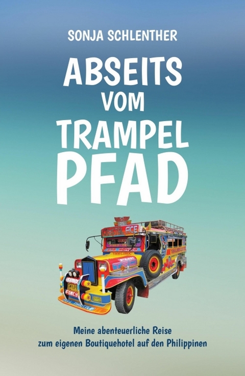 Abseits vom Trampelpfad - Sonja Schlenther
