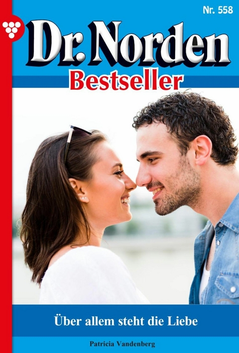 &Uuml;ber allem steht die Liebe - Patricia Vandenberg