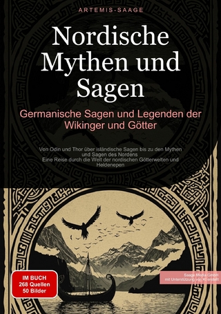 Nordische Mythen und Sagen: Germanische Sagen und Legenden der Wikinger und Götter