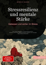 Stressresilienz und mentale St&auml;rke: Gelassen und sicher im Stress - Bendis A. I. Saage - Deutschland