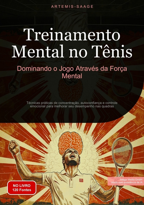 Treinamento Mental no Tênis: Dominando o Jogo Através da Força Mental - Artemis Saage - Português