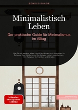 Minimalistisch Leben: Der praktische Guide für Minimalismus im Alltag - Bendis A. I. Saage - Deutschland