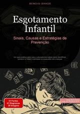 Esgotamento Infantil: Sinais, Causas e Estrat&eacute;gias de Preven&ccedil;&atilde;o - Bendis A. I. Saage - Portugu&ecirc;s