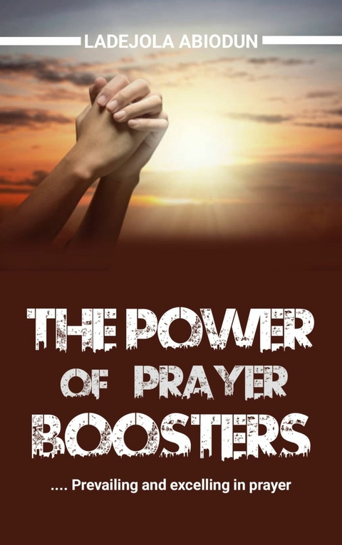 The Power of Prayer Boosters -  Ladejola Abiodun