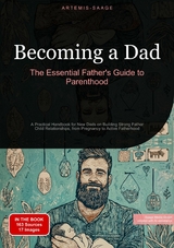 Becoming a Dad: The Essential Father's Guide to Parenthood - Artemis Saage - English