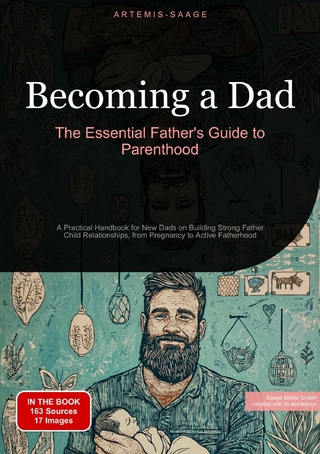 Becoming a Dad: The Essential Father's Guide to Parenthood